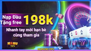 Nạp đầu tặng free 198k tại nohu90